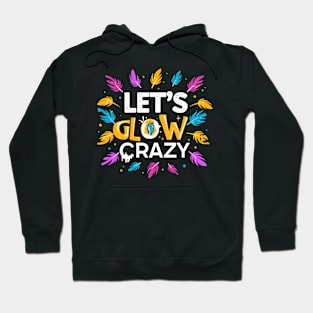 Let's Glow Crazy Hoodie